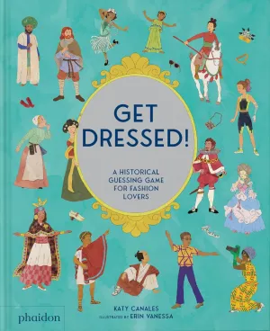 Get Dressed!: A Historical Guessing Game For Fashion Lovers Paperback – December 31, 2099